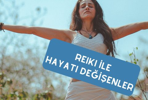 Reiki ile Hayatları Değişenler
